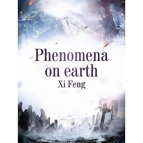 Phenomena on earth, Xi Feng
