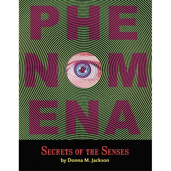 Phenomena: Secrets of the Senses, Donna M. Jackson