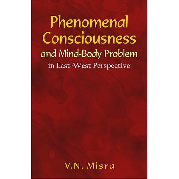 Phenomenal Consciousness and Mind-Body Problem, V. N. Misra