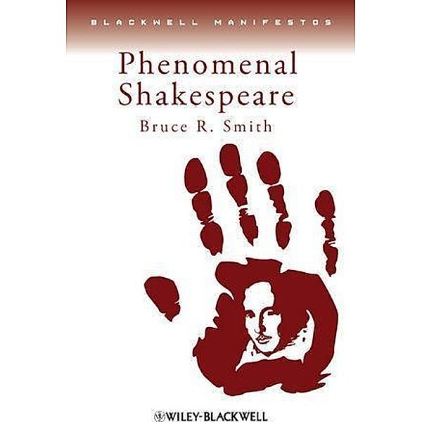 Phenomenal Shakespeare / Blackwell Manifestos, Bruce R. Smith