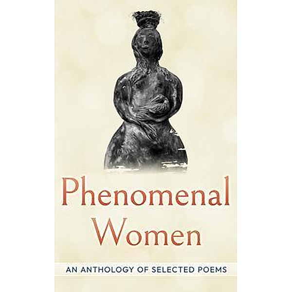 Phenomenal Women: An Anthology of Selected Poems