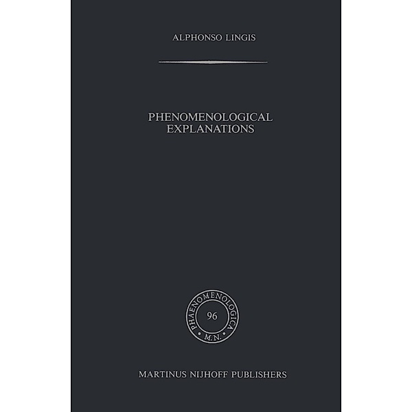 Phenomenological Explanations / Phaenomenologica Bd.96, A. Lingis