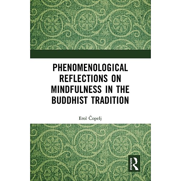 Phenomenological Reflections on Mindfulness in the Buddhist Tradition, Erol Copelj