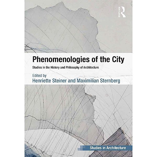 Phenomenologies of the City, Henriette Steiner, Maximilian Sternberg