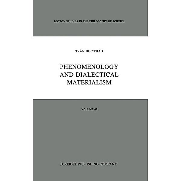 Phenomenology and Dialectical Materialism / Boston Studies in the Philosophy and History of Science Bd.49, Trân Duc Thao, D. J. Herman, D. V. Morano