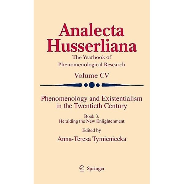 Phenomenology and Existentialism in the Twenthieth Century / Analecta Husserliana Bd.105, Anna-Teresa Tymieniecka