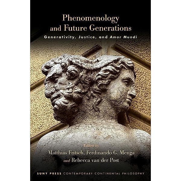 Phenomenology and Future Generations / SUNY series in Contemporary Continental Philosophy