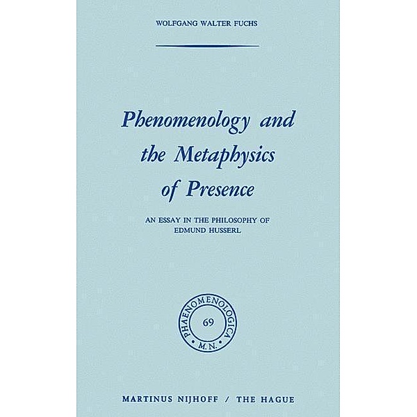 Phenomenology and the Metaphysics of Presence / Phaenomenologica Bd.69, W. Fuchs