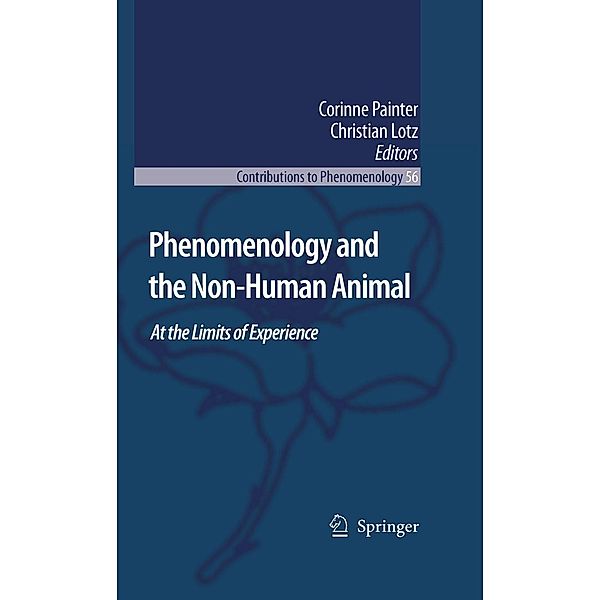 Phenomenology and the Non-Human Animal / Contributions to Phenomenology Bd.56