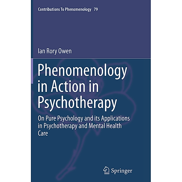 Phenomenology in Action in Psychotherapy, Ian Rory Owen