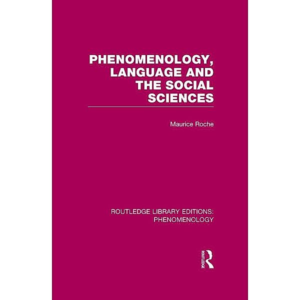 Phenomenology, Language and the Social Sciences, Maurice Roche