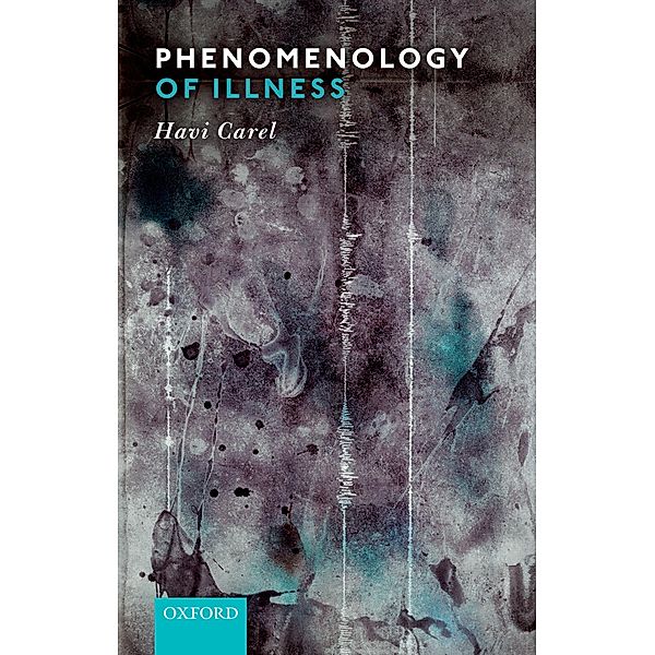 Phenomenology of Illness, Havi Carel
