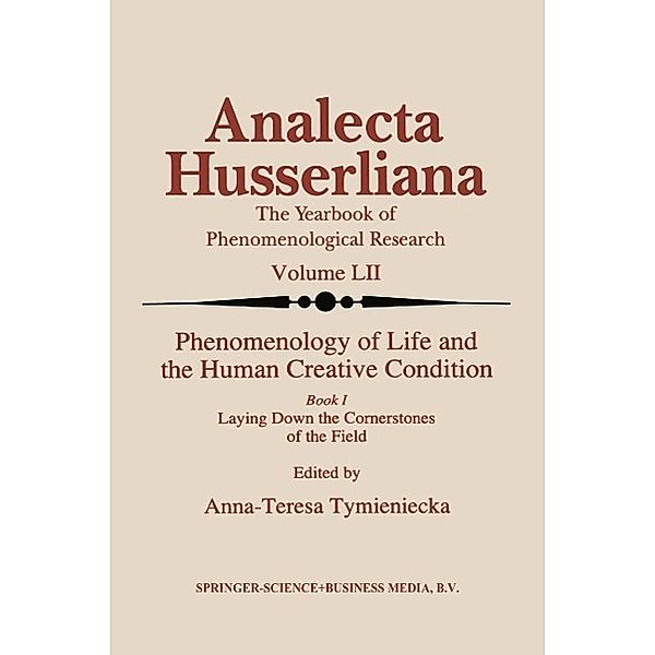 Phenomenology of Life and the Human Creative Condition / Analecta Husserliana Bd.52