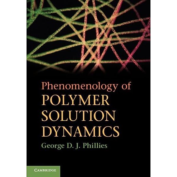 Phenomenology of Polymer Solution Dynamics, George D. J. Phillies