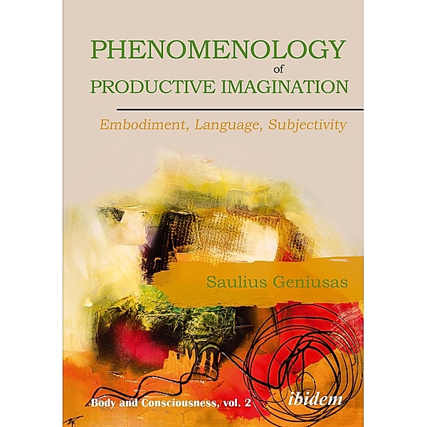 Phenomenology of Productive Imagination: Embodiment, Language, Subjectivity, Saulius Geniusas
