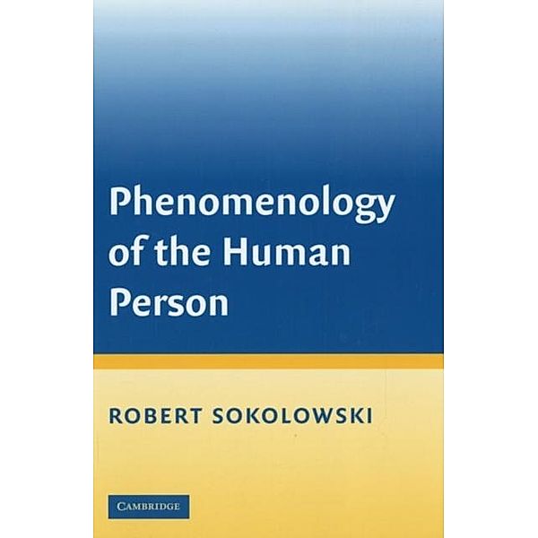 Phenomenology of the Human Person, Robert Sokolowski