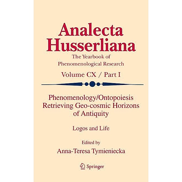 Phenomenology/Ontopoiesis Retrieving Geo-cosmic Horizons of Antiquity, 2 vols.