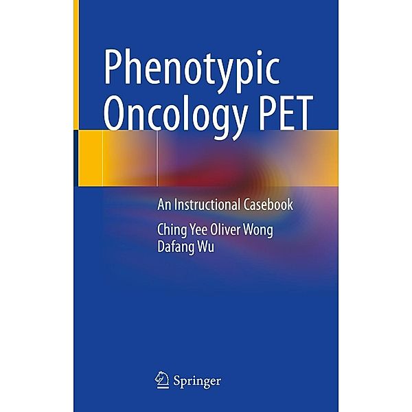 Phenotypic Oncology PET, Ching Yee Oliver Wong, Dafang Wu