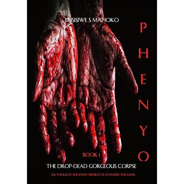 Phenyo: Book 1 : The Drop-Dead Gorgeous Corpse, Busisiwe Mahoko