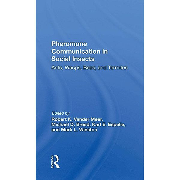 Pheromone Communication In Social Insects, Robert K Vander Meer, Michael D Breed, Mark Winston, Karl E Espelie