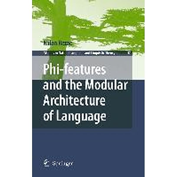 Phi-features and the Modular Architecture of Language / Studies in Natural Language and Linguistic Theory Bd.81, Milan Rezac