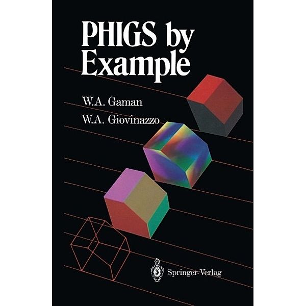 PHIGS by Example, William A. Gaman, William A. Giovinazzo