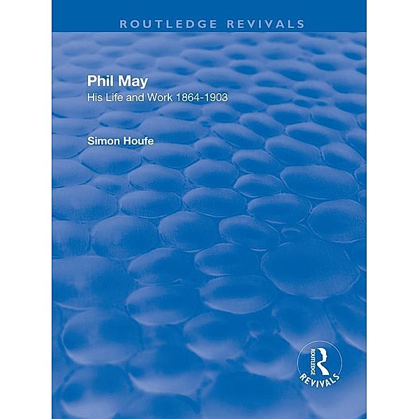 Phil May / Routledge Revivals, Simon Houfe