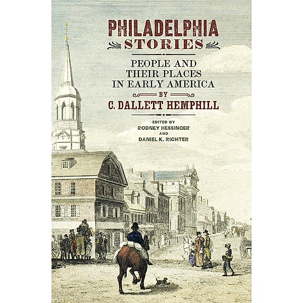 Philadelphia Stories / Early American Studies, C. Dallett Hemphill