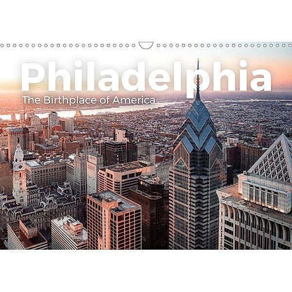 Philadelphia - The Birthplace of America (Wandkalender 2023 DIN A3 quer), M. Scott
