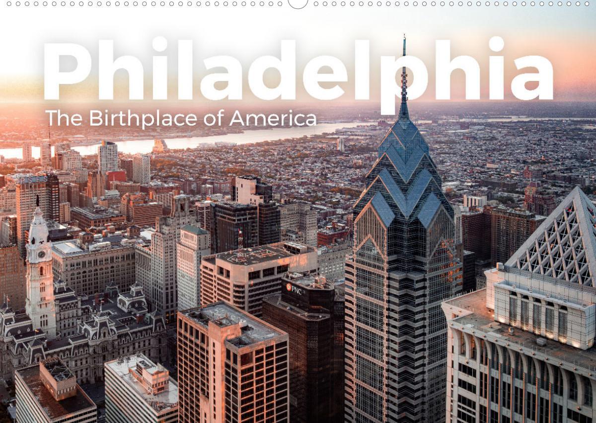 Philadelphia - The Birthplace of America (Wandkalender 2023 DIN A2 quer)