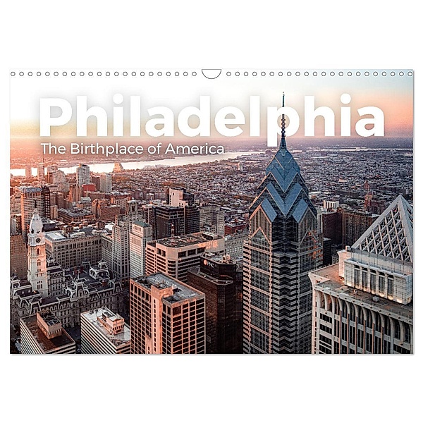 Philadelphia - The Birthplace of America (Wandkalender 2024 DIN A3 quer), CALVENDO Monatskalender, M. Scott