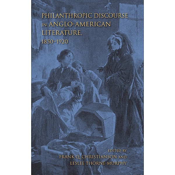 Philanthropic Discourse in Anglo-American Literature, 1850-1920