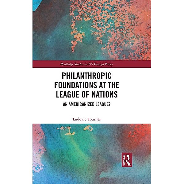 Philanthropic Foundations at the League of Nations, Ludovic Tournès