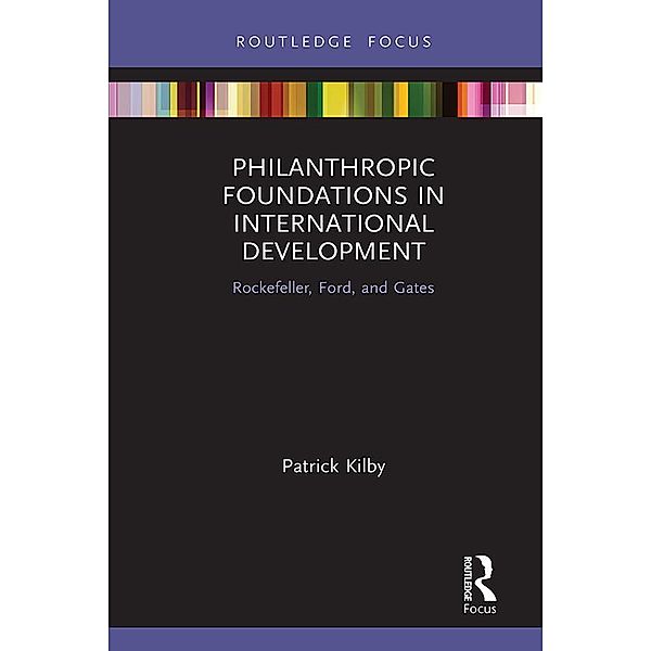 Philanthropic Foundations in International Development, Patrick Kilby