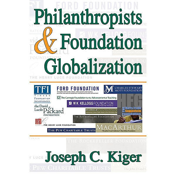 Philanthropy and Society: Philanthropists and Foundation Globalization, Joseph C. Kiger