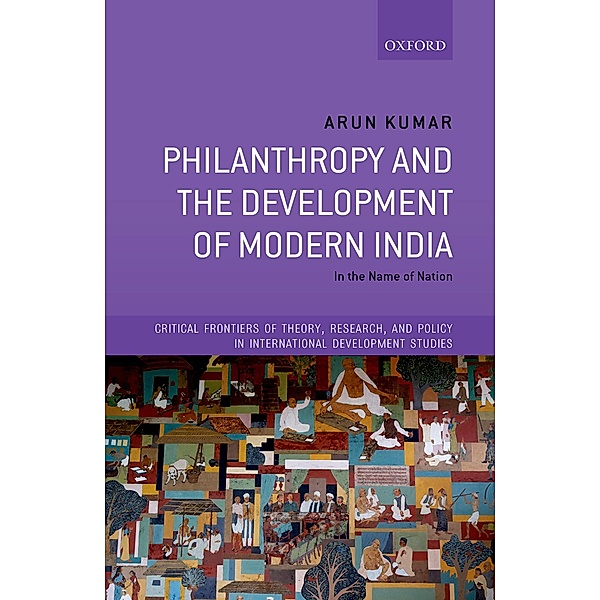 Philanthropy and the Development of Modern India, Arun Kumar