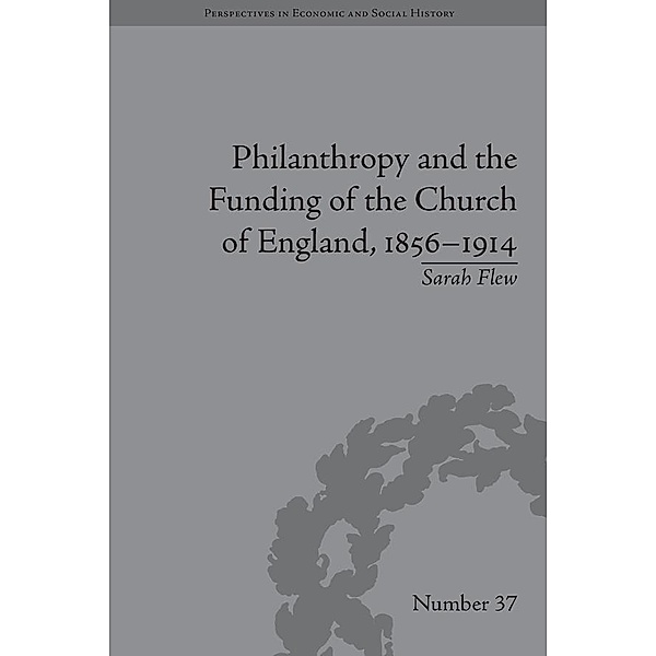 Philanthropy and the Funding of the Church of England, 1856-1914, Sarah Flew