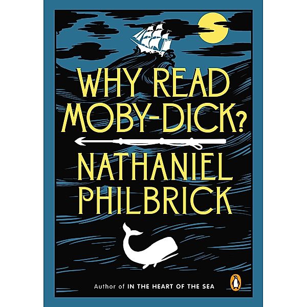 Philbrick, N: Why Read Moby-Dick?, Nathaniel Philbrick