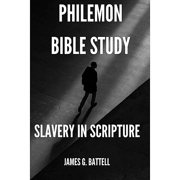 Philemon Bible Study (Slavery In Scripture), James Battell