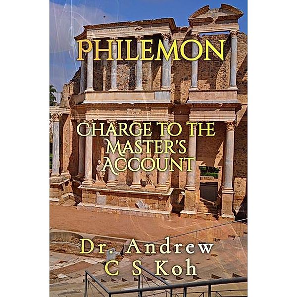 Philemon: Charge to the Master's Account (Pauline Epistles, #10) / Pauline Epistles, Andrew C S Koh