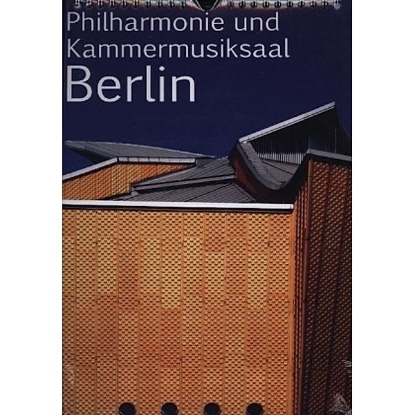 Philharmonie und Kammermusiksaal Berlin (Wandkalender 2022 DIN A4 hoch), Bert Burkhardt