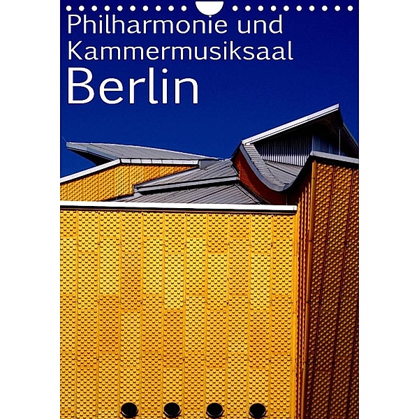 Philharmonie und Kammermusiksaal Berlin (Wandkalender 2023 DIN A4 hoch), Bert Burkhardt