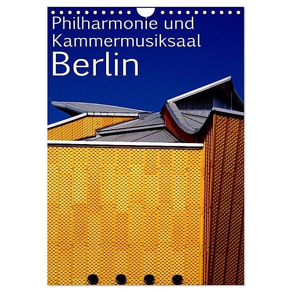 Philharmonie und Kammermusiksaal Berlin (Wandkalender 2024 DIN A4 hoch), CALVENDO Monatskalender, Bert Burkhardt