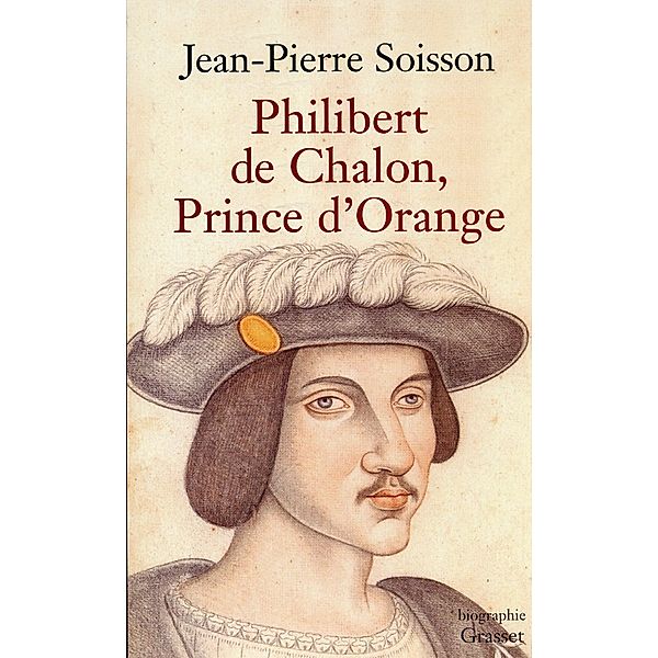 Philibert de Chalon, Prince d'Orange / essai français, Jean-Pierre Soisson