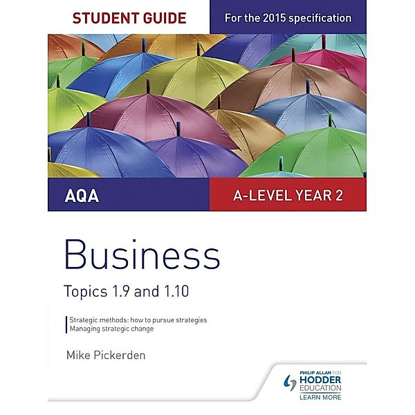 Philip Allan: AQA A-level Business Student Guide 4: Topics 1.9-1.10, Mike Pickerden
