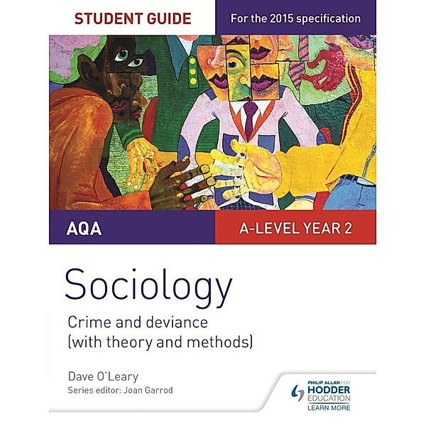 Philip Allan: AQA A-level Sociology Student Guide 3: Crime and deviance (with theory and methods), Dave O'Leary