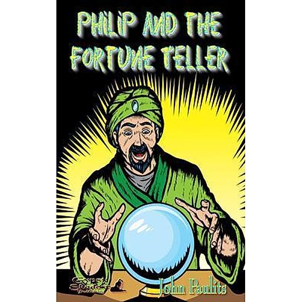 Philip and the Fortune Teller / The Adventures of Philip and Emery Bd.8, John Paulits
