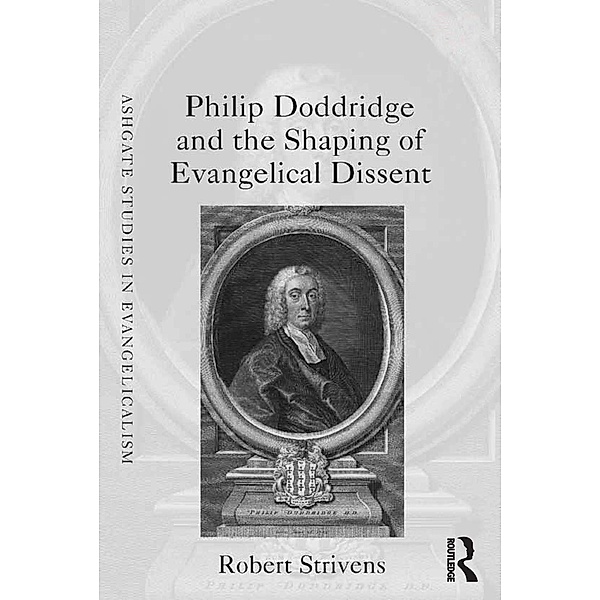 Philip Doddridge and the Shaping of Evangelical Dissent, Robert Strivens