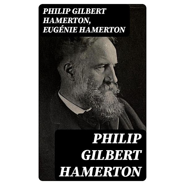 Philip Gilbert Hamerton, Philip Gilbert Hamerton, Eugénie Hamerton