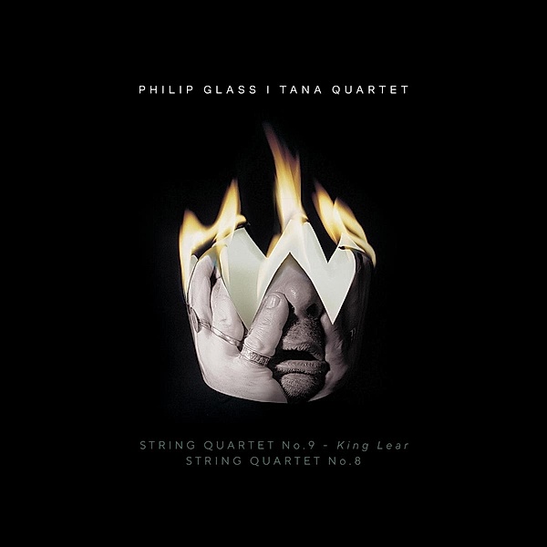 Philip Glass: King Lear String Quartet No. 9 & S, Tana Quartet